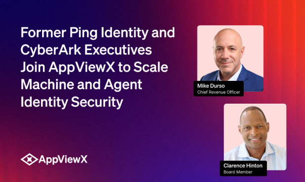 Former Ping Identity and CyberArk Executives Join AppViewX to Scale Machine and Agent Identity Security