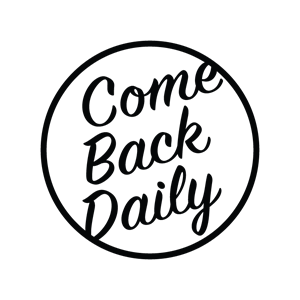 Come Back Daily to O