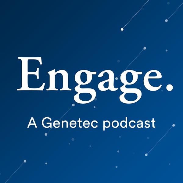 Engage, the new Genetec podcast, brings thought-provoking perspectives on the impact of security technology from thought leaders and visionaries worldwide

