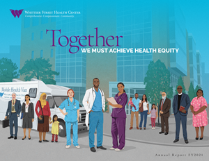 Whittier Street Health Center's FY 2021 Annual Report