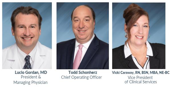 President & Managing Physician Lucio Gordan, MD; Chief Operating Officer Todd Schonherz; Vice President of Clinical Services Vicki Caraway, RN, BSN, MBA, NE-BC