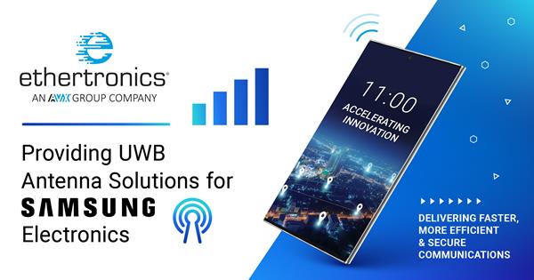 Ethertronics Completes Development and Full Mass Production Release of First UWB Antenna Solutions for Samsung Electronics