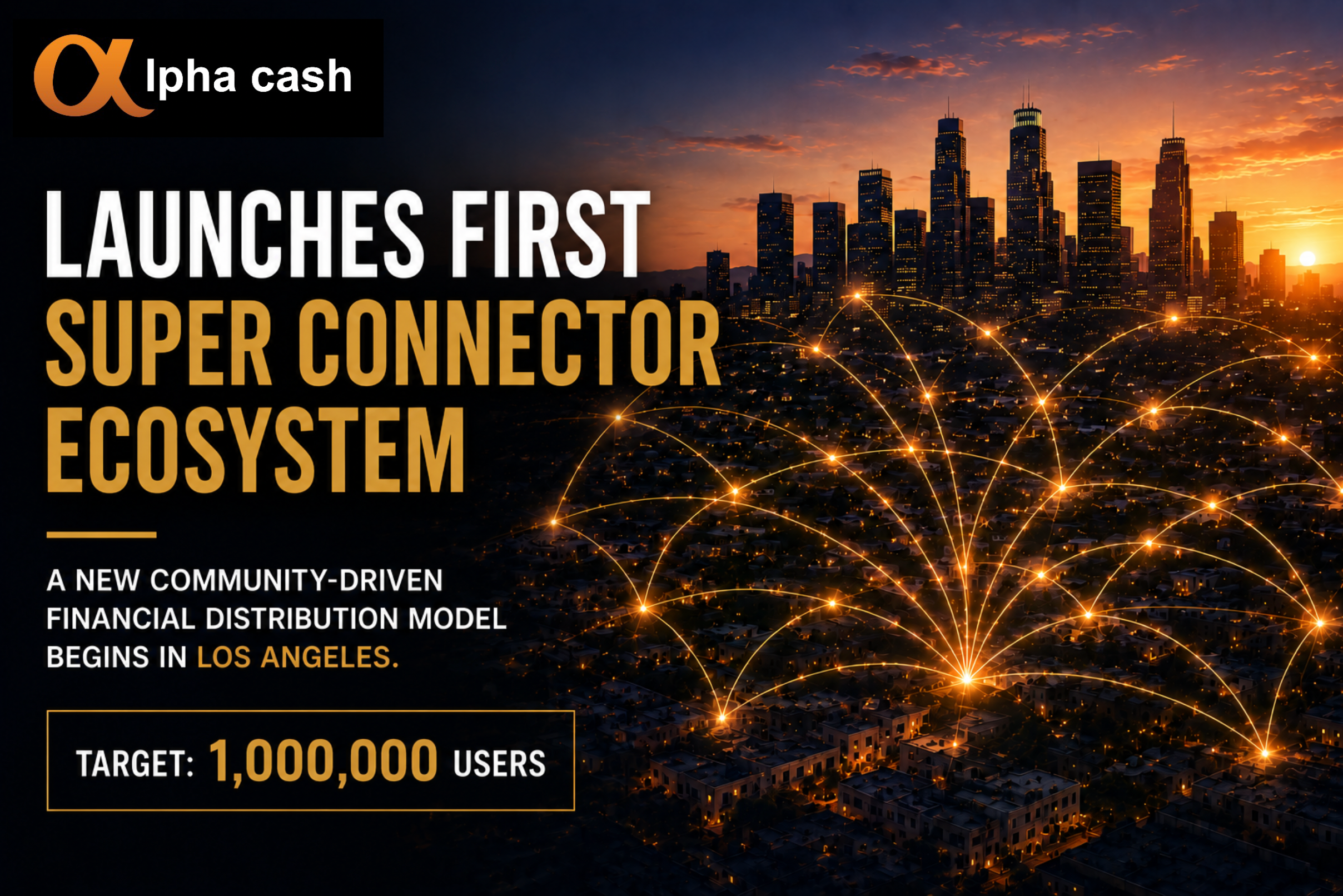 Alpha Cash Launches First Super Connector Ecosystem in Los Angeles 