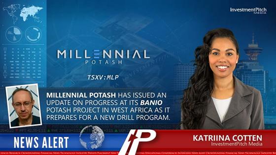 Millennial Potash Corp. has issued an update on progress at its Banio Potash Project in West Africa as it prepares for a new drill program: Millennial Potash Corp. has issued an update on progress at its Banio Potash Project in West Africa as it prepares for a new drill program