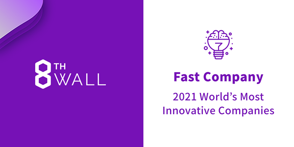 8th Wall Honored as One of Fast Company's World's Most Innovative Companies