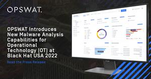 OPSWAT Introduces New Malware Analysis Capabilities for OT at Black Hat USA 2022