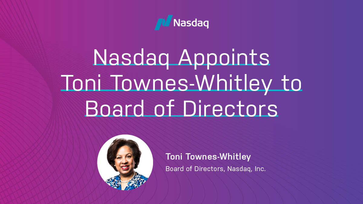 Toni Townes-Whitley, former President of U.S. Regulated Industries at Microsoft Corp., joins the Board of Directors of Nasdaq, Inc.