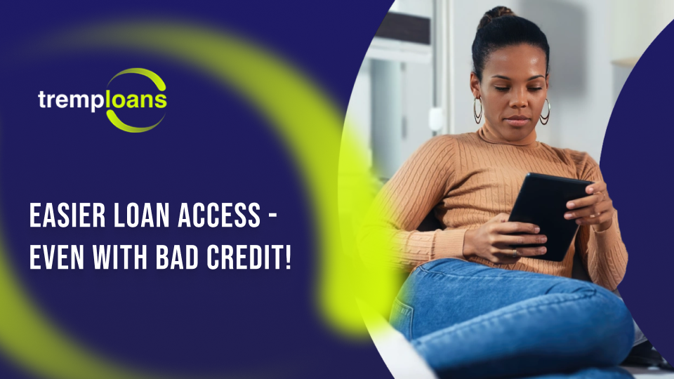 Easier Loan Access Even With Bad Credit by Tremplo Loans