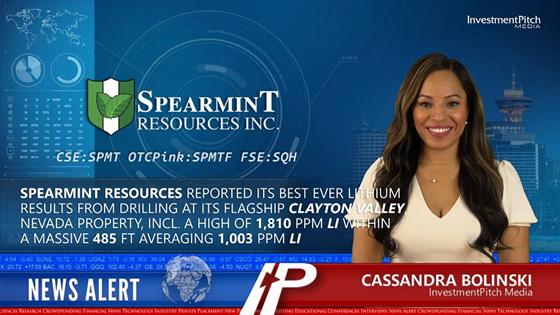 InvestmentPitch Media Video Discusses Spearmint Resources’ Reporting its Best Ever Lithium Results from Drilling at its Flagship Clayton Valley, Nevada Property Including a High of 1,810 ppm Li within a Massive 485 ft Averaging 1,003 ppm Li: Spearmint Resources Reports its Best Ever Lithium Results from Drilling at its Flagship Clayton Valley, Nevada Property Including a High of 1,810 ppm Li within a Massive 485 ft Averaging 1,003 ppm Li