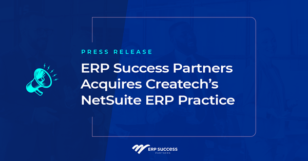 ERP Success Partners Acquires Createch’s NetSuite ERP Practice