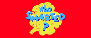 Who Smarted - Atomic Entertainment