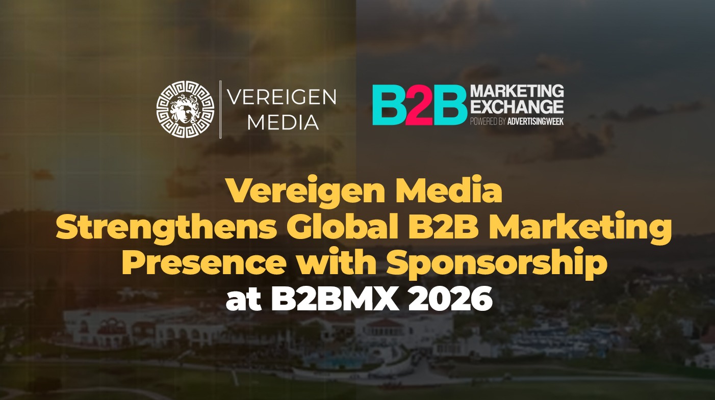 Vereigen Media Strengthens Global B2B Marketing Presence with Sponsorship at B2BMX 2026
