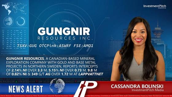 InvestmentPitch Media Video Discusses Gungnir Resources’ Intercepts of 2.14% Ni over 3.3m, 5.15% Ni over 0.73m, 9.8m of 0.82% Ni and 349 g/t Ag over 1.72m at Lappvattnet: Gungnir Resources, a Canadian-based mineral exploration company with gold and base metal projects in northern Sweden, reports intercepts of 2.14% Ni over 3.3m, 5.15% Ni over 0.73m, 9.8m of 0.82% Ni and 349 g/t Ag over 1.72m at Lappvattnet