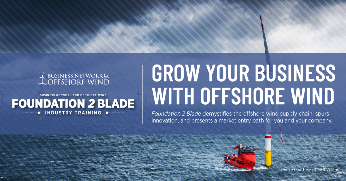 Foundation 2 Blade (F2B) is an extensive training program created to help companies identify where they fit into the growing offshore wind supply chain and create more opportunities to capitalize on prospective leads. 