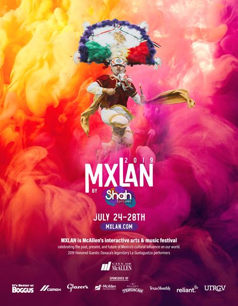 MXLAN is McAllen's interactive arts & music festival
celebrating the past, present, and future of Mexico's cultural influence on our world. 2019 Honored Guests: Oaxaca's legendary La Guelaguetza performers

MXLAN’s admission-free experiences include nightly calendas, street parades where everyone is invited to move and dance alongside Oaxacan performers, musicians, and giant dancing dolls. The public is free to visit a Oaxacan artisanal market, celebrate at a letter-burning ceremony, watch fireworks on the water, and watch world-renowned Oaxacan muralist Irving Cano create an original work of art for the MXLAN Creator in Motion project.