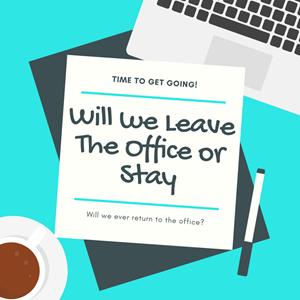 Will we ever return to the office?