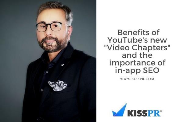 KISS PR CEO Qamar Zaman talks about the benefits of YouTube's new "Video Chapters" and the importance of in-app SEO