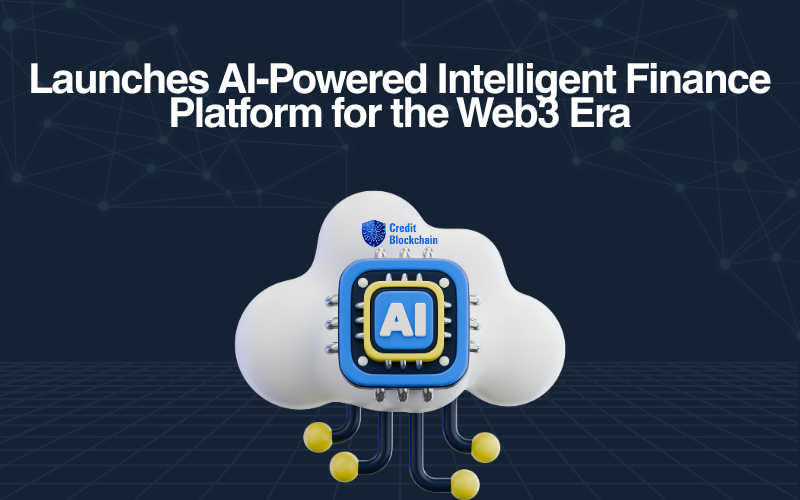 Credit Blockchain Launches AI-Powered Intelligent Finance Platform for the Web3 Era.png