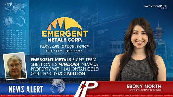Emergent Metals signs term sheet on its Mindora, Nevada Property with Lahontan Gold Corp. for US<money>$3.2 million</money>: Emergent Metals signs term sheet on its Mindora, Nevada Property with Lahontan Gold Corp. for US<money>$3.2 million</money>