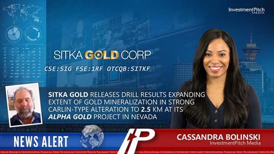 Sitka Gold releases drill results expanding extent of gold mineralization in strong Carlin-Type alteration to 2.5 km at its Alpha Gold Project in Nevada: Sitka Gold releases drill results expanding extent of gold mineralization in strong Carlin-Type alteration to 2.5 km at its Alpha Gold Project in Nevada