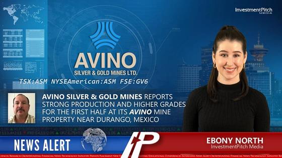 Avino Silver & Gold Mines reports strong production and higher grades for the first half at its Avino Mine Property near Durango, Mexico: Avino Silver & Gold Mines reports strong production and higher grades for the first half at its Avino Mine Property near Durango, Mexico