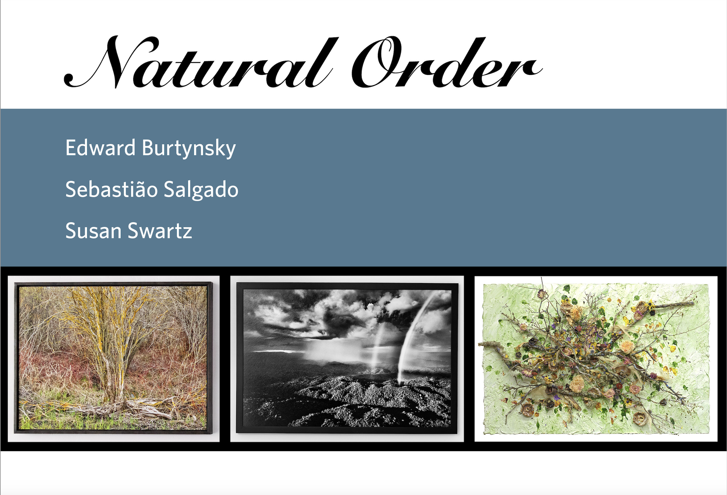 Natural Order exhibition featuring three celebrated artists: Edward Burtynsky, Sebastião Salgado, and Susan Swartz.