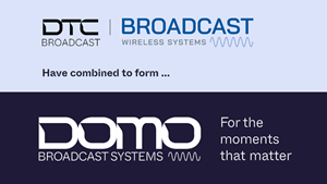 Broadcast Wireless Systems and DTC Domo Broadcast have joined to form Domo Broadcast Systems