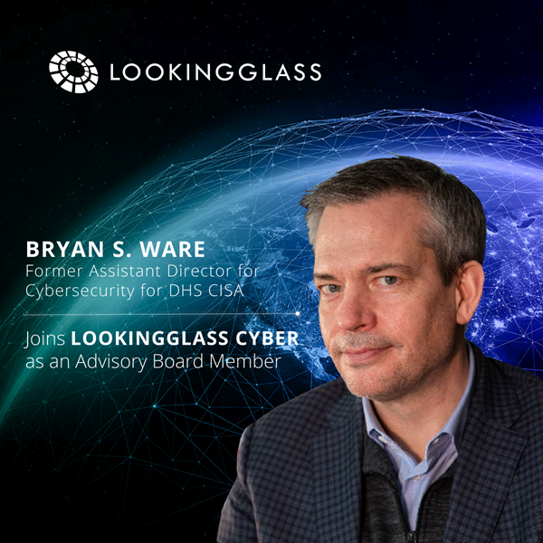 Cybersecurity Executive Bryan S. Ware Joins LookingGlass Advisory Board