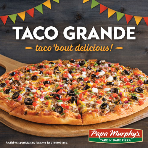 Bake it up a Notch™ with Papa Murphy’s Taco Grande Pizza