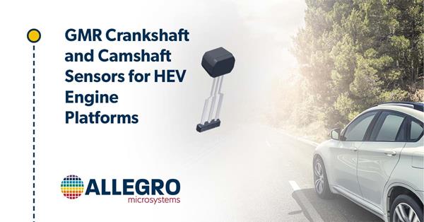 ATS16951 & ATS16351: Allegro's Revolutionary New GMR Camshaft and Crankshaft Sensors
