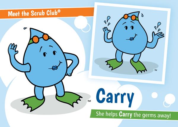 NSF’s Scrub Club® leader is Carry, who knows the importance of water in handwashing. She helps dissolve fear and anxiety about yucky, germy villains. She works hard to keep germs from sticking to your hands after Slick and Patience have done their parts. 
