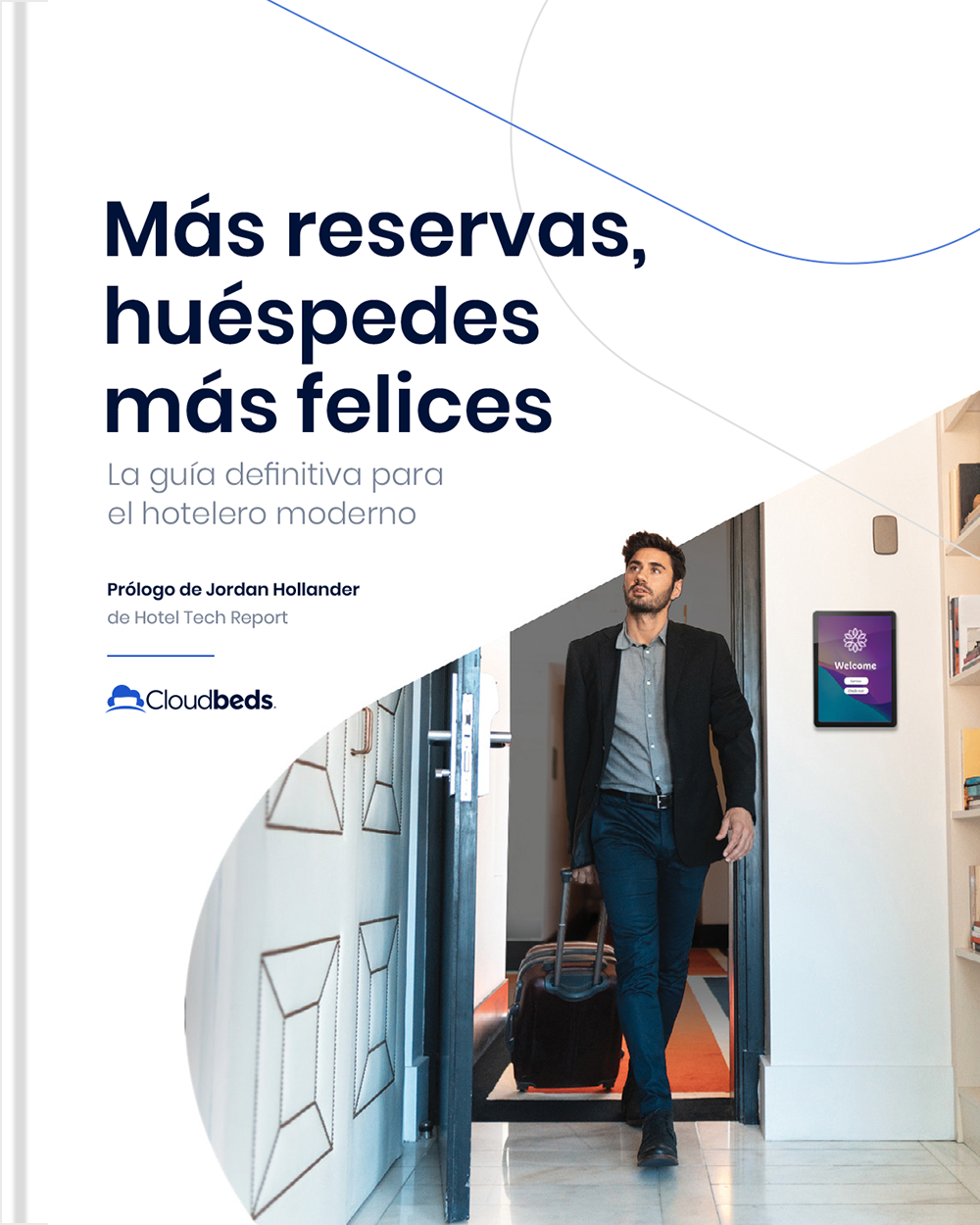 Más reservas, huéspedes más felices, La guía definitiva para el hotelero moderno