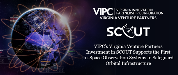 VIPC’s Virginia Venture Partners Investment in SCOUT Supports the First In-Space Observation Systems to Safeguard Orbital Infrastructure