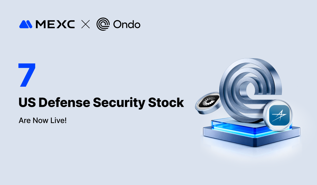 MEXC Partners with Ondo Finance to Launch Tokenized US Equities in Defense and Energy Sectors