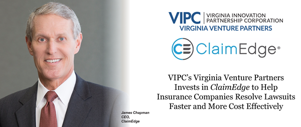 VIPC’s Virginia Venture Partners Invests in ClaimEdge to Help Insurance Companies Resolve Lawsuits Faster and More Cost Effectively