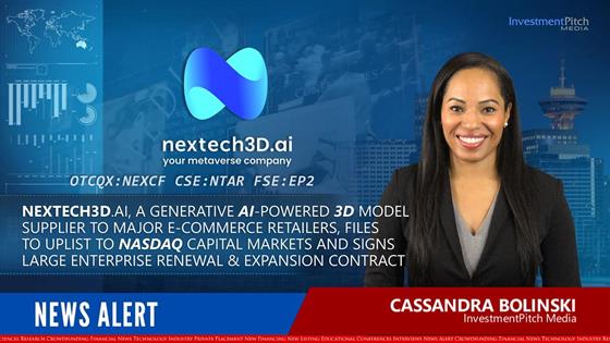 Nextech3D.AI, a Generative AI-Powered 3D model supplier to major e-commerce retailers, files to uplist to NASDAQ Capital Market and signs large enterprise renewal and expansion contract: Nextech3D.AI, a Generative AI-Powered 3D model supplier to major e-commerce retailers, files to uplist to NASDAQ Capital Market and signs large enterprise renewal and expansion contract