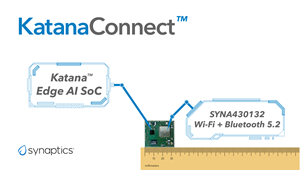 Synaptics Launches KatanaConnect™, Industry’s First Miniature Wireless AI Vision and Audio Module for Rapid Implementation of Battery-Powered IoT Devices