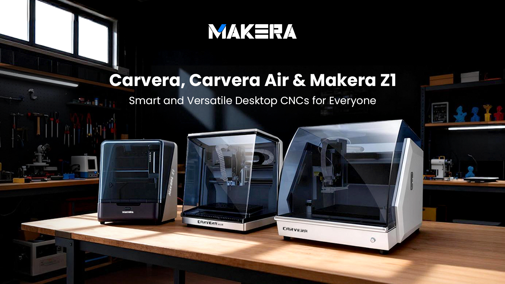 Carvera, Carvera Air & Makera Z1 Smart and Versatile Desktop CNCs for Everyone