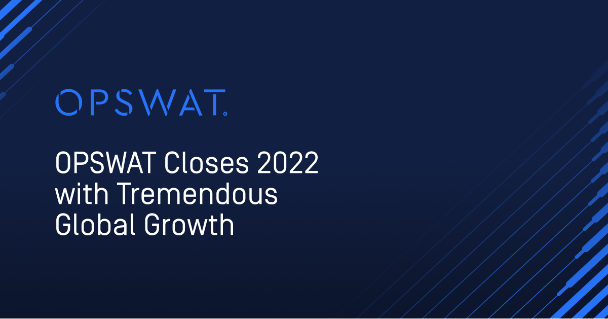 OPSWAT Closes 2022 with Tremendous Global Growth