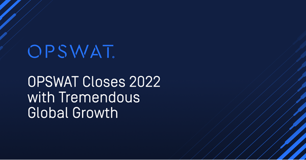 OPSWAT Closes 2022 with Tremendous Global Growth