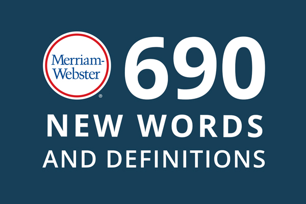 WORDLY WISE: Merriam-Webster adds 690 new words and definitions to lexicon