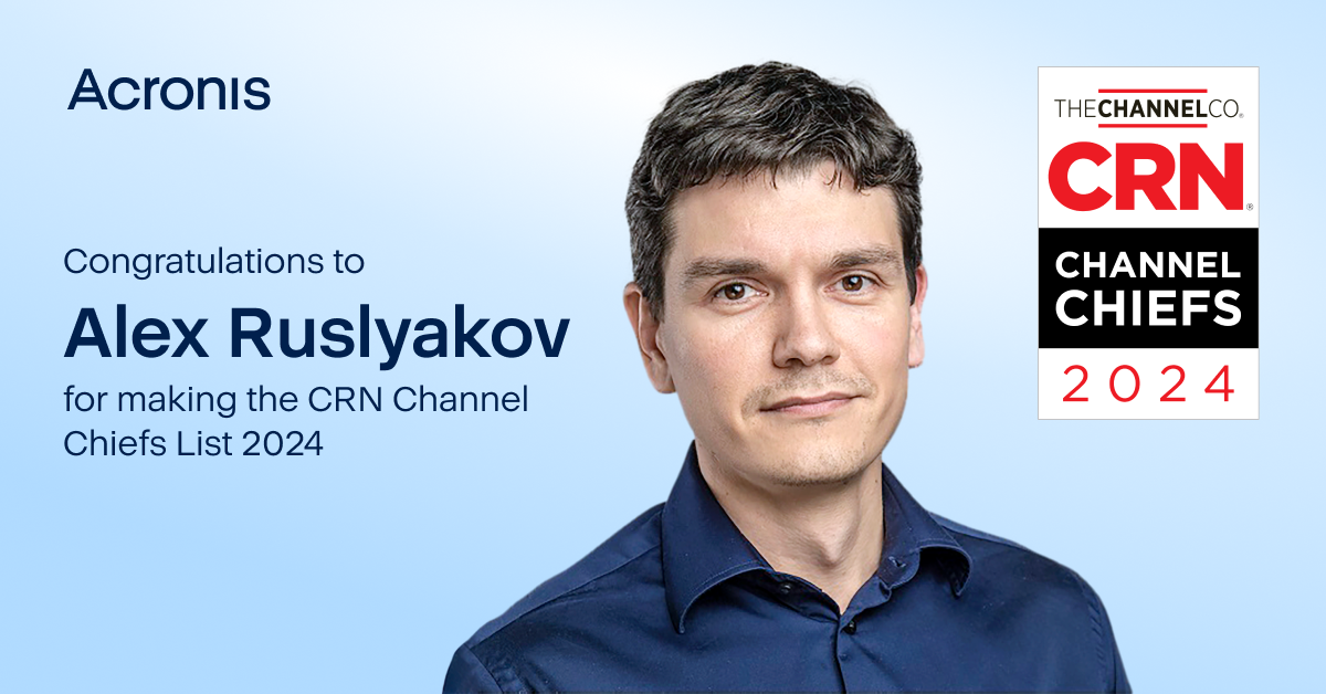 Alex Ruslyakov of Acronis Recognized as 2024 CRN® Channel