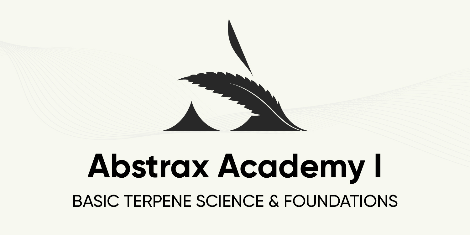 Abstrax Academy I: Basic Terpene Science & Foundations