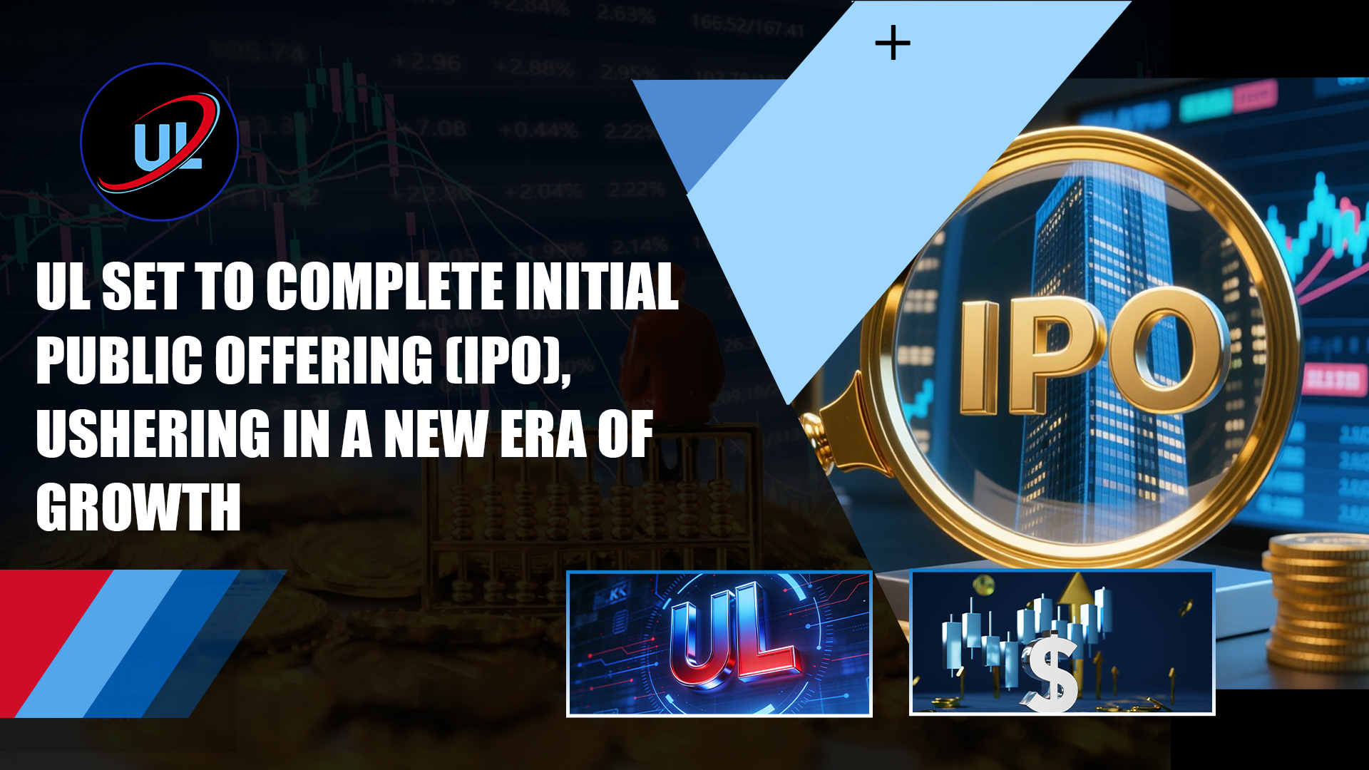 UL Set to Complete Initial Public Offering (IPO), Ushering in a New Era of Growth