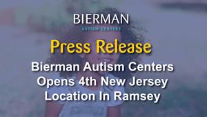 Bierman Autism Centers Debuts 4th New Jersey Location in Ramsey
