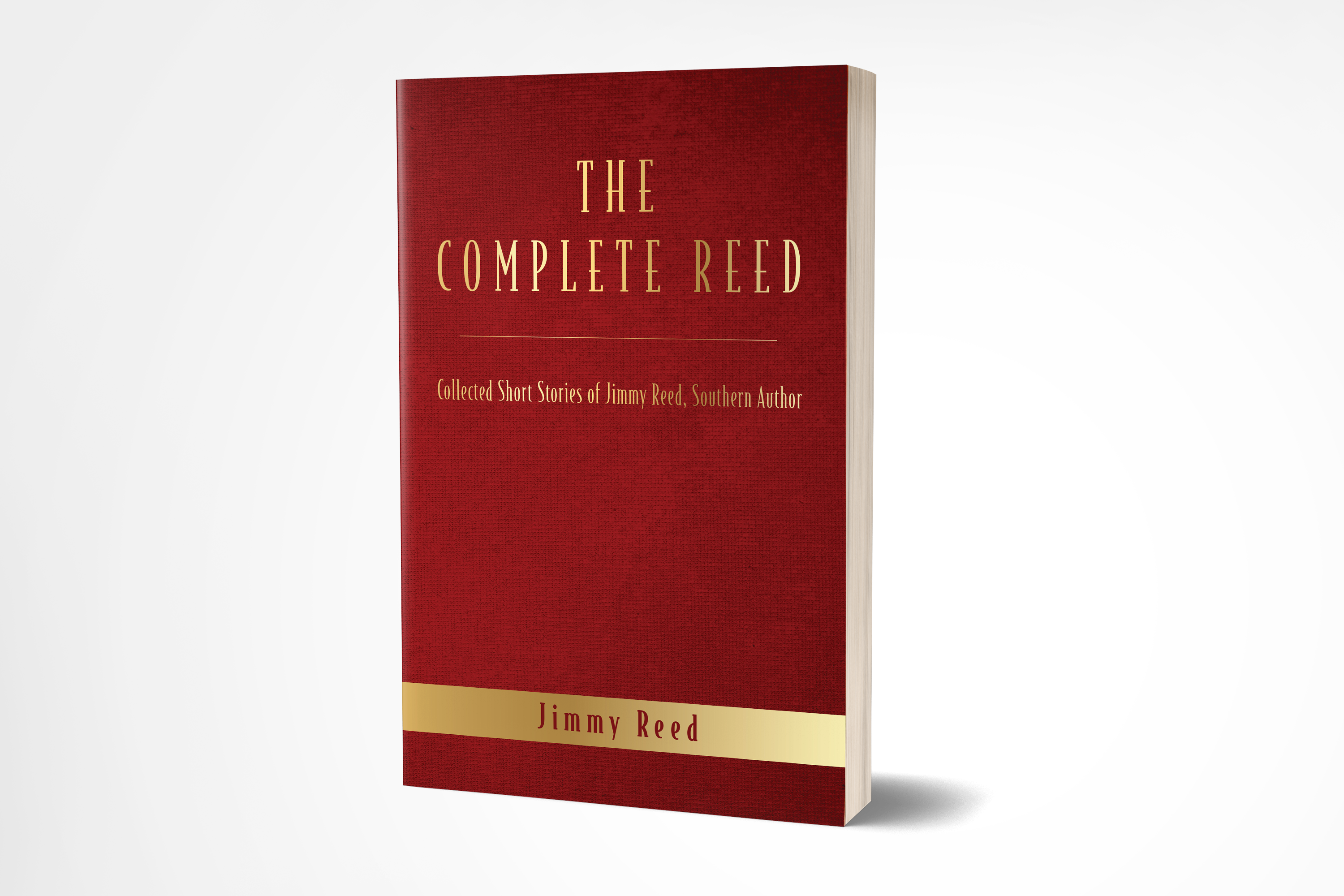 The Complete Reed: Collected Short Stories of Jimmy Reed Southern Author