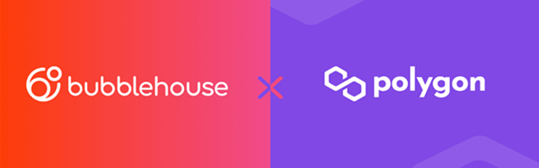 Bubblehouse x Polygon Partnership