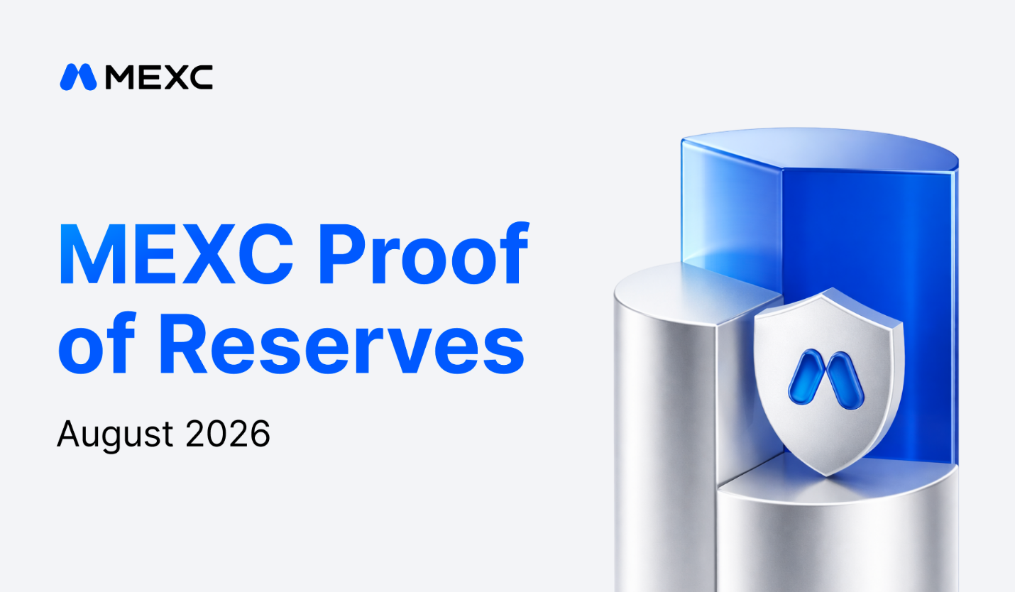 MEXC’s August 2026 Proof of Reserves Confirms User Assets Fully Backed as Reserve Ratios Remain Above 100%