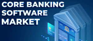 Core Banking Software Market Globenewswire