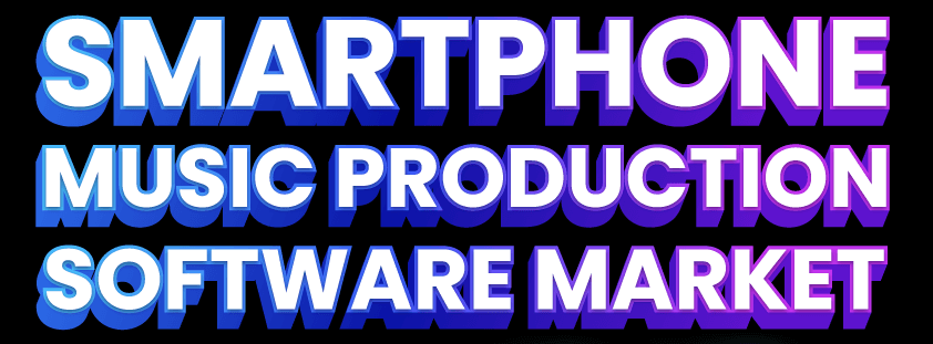 Smartphone Music Production Software Market Globenewswire
